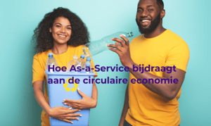 Hoe dragen As-a-Service oplossingen bij aan een circulaire economie?